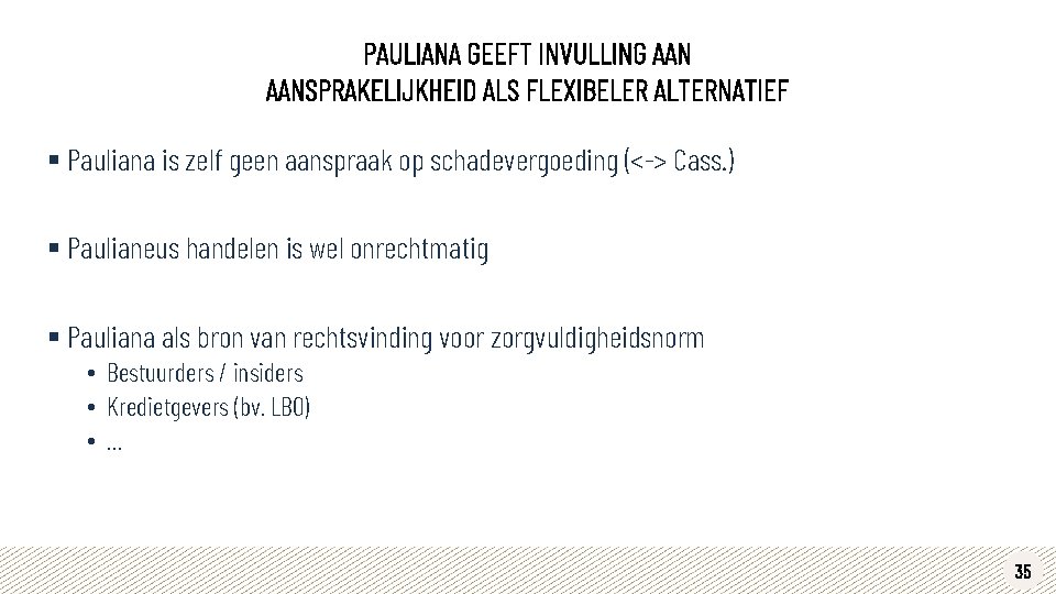 PAULIANA GEEFT INVULLING AANSPRAKELIJKHEID ALS FLEXIBELER ALTERNATIEF § Pauliana is zelf geen aanspraak op