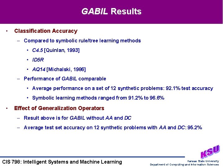 GABIL Results • Classification Accuracy – Compared to symbolic rule/tree learning methods • C