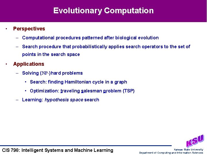 Evolutionary Computation • Perspectives – Computational procedures patterned after biological evolution – Search procedure