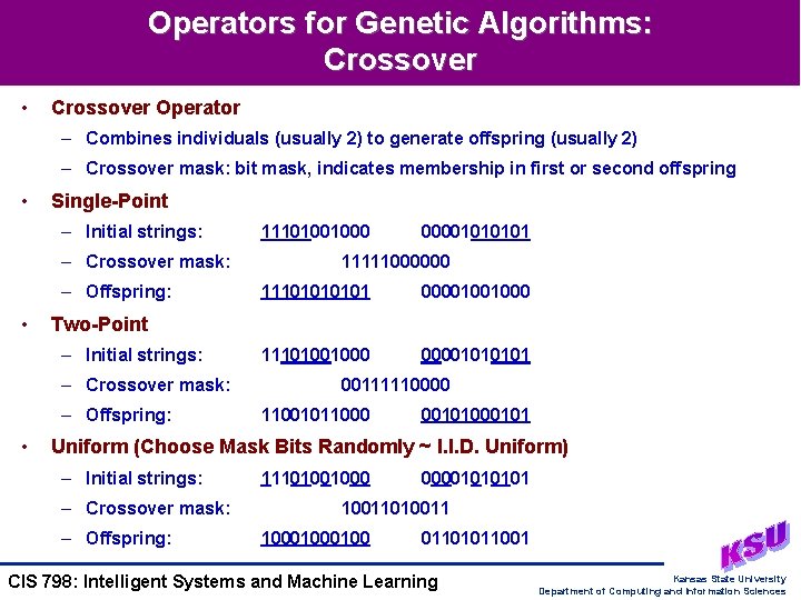 Operators for Genetic Algorithms: Crossover • Crossover Operator – Combines individuals (usually 2) to