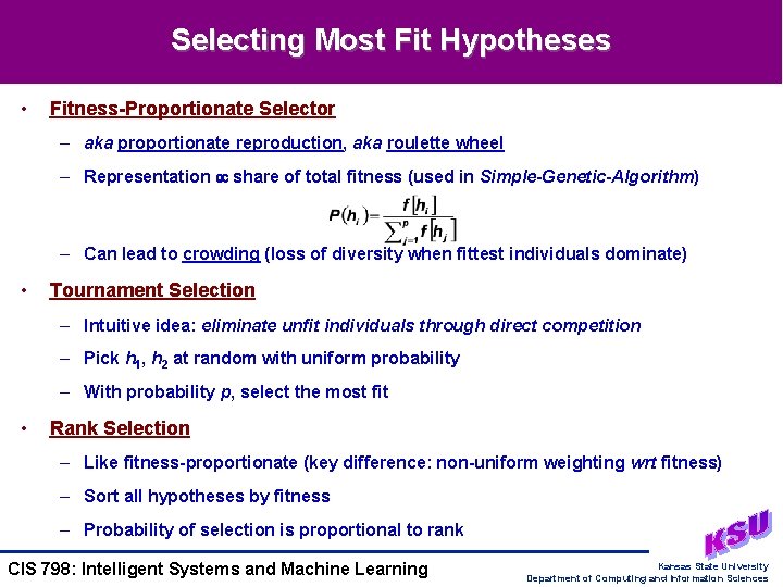 Selecting Most Fit Hypotheses • Fitness-Proportionate Selector – aka proportionate reproduction, aka roulette wheel