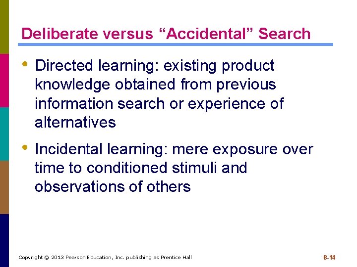 Deliberate versus “Accidental” Search • Directed learning: existing product knowledge obtained from previous information