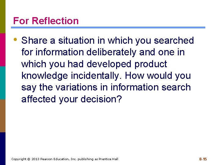 For Reflection • Share a situation in which you searched for information deliberately and