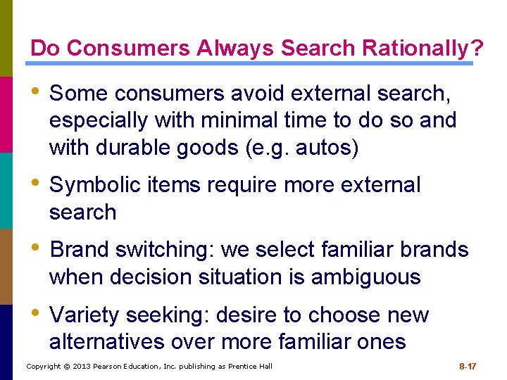 Do Consumers Always Search Rationally? • Some consumers avoid external search, especially with minimal