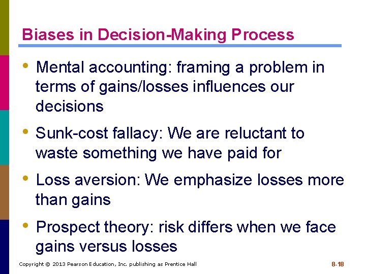 Biases in Decision-Making Process • Mental accounting: framing a problem in terms of gains/losses