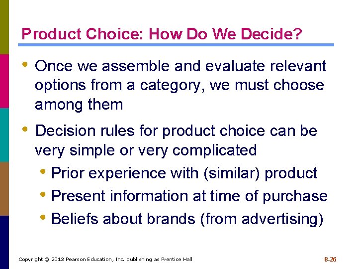 Product Choice: How Do We Decide? • Once we assemble and evaluate relevant options