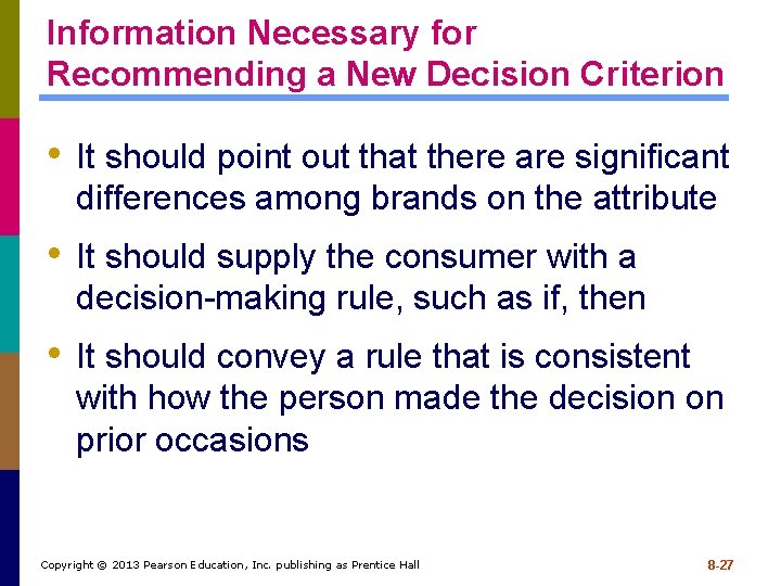 Information Necessary for Recommending a New Decision Criterion • It should point out that