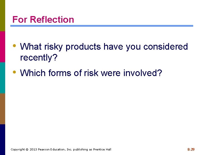 For Reflection • What risky products have you considered recently? • Which forms of