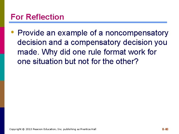 For Reflection • Provide an example of a noncompensatory decision and a compensatory decision