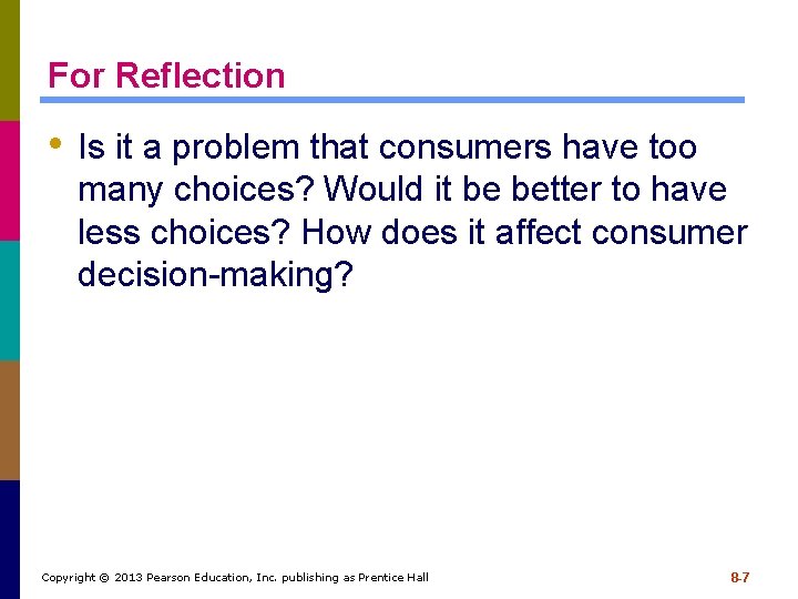 For Reflection • Is it a problem that consumers have too many choices? Would