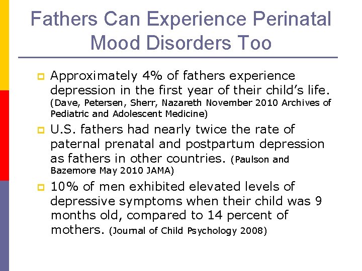 Fathers Can Experience Perinatal Mood Disorders Too p Approximately 4% of fathers experience depression