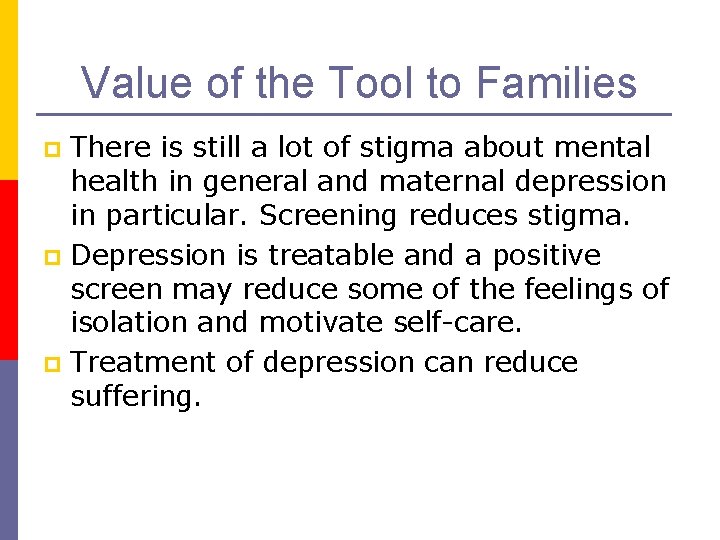 Value of the Tool to Families There is still a lot of stigma about