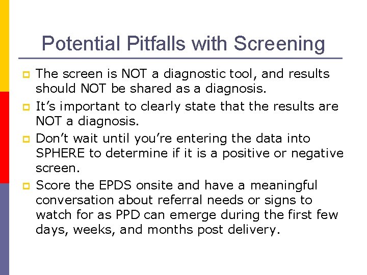 Potential Pitfalls with Screening p p The screen is NOT a diagnostic tool, and