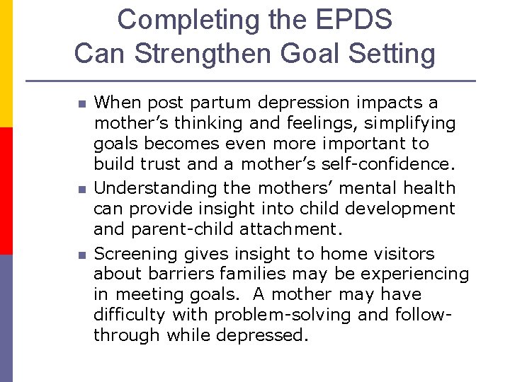 Completing the EPDS Can Strengthen Goal Setting n n n When post partum depression