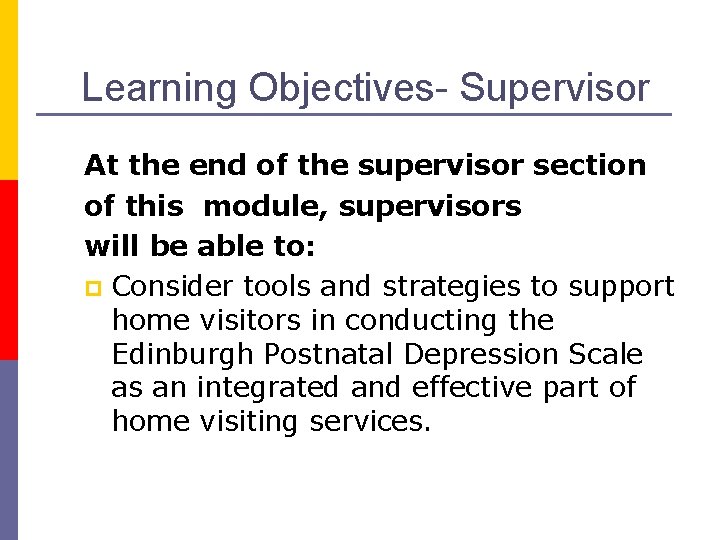 Learning Objectives- Supervisor At the end of the supervisor section of this module, supervisors