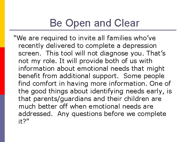Be Open and Clear “We are required to invite all families who’ve recently delivered