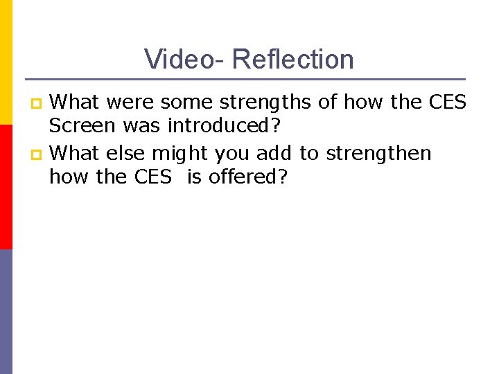 Video- Reflection What were some strengths of how the CES Screen was introduced? p