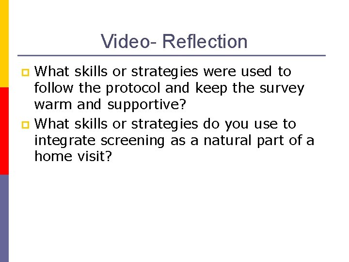 Video- Reflection What skills or strategies were used to follow the protocol and keep