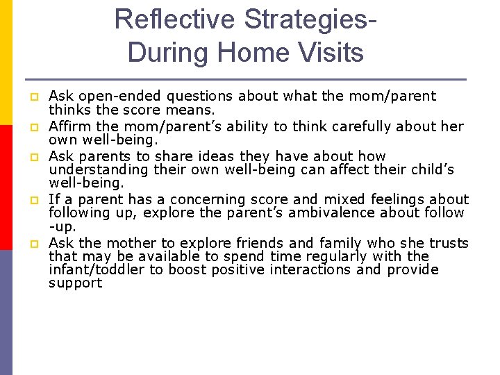 Reflective Strategies. During Home Visits p p p Ask open-ended questions about what the