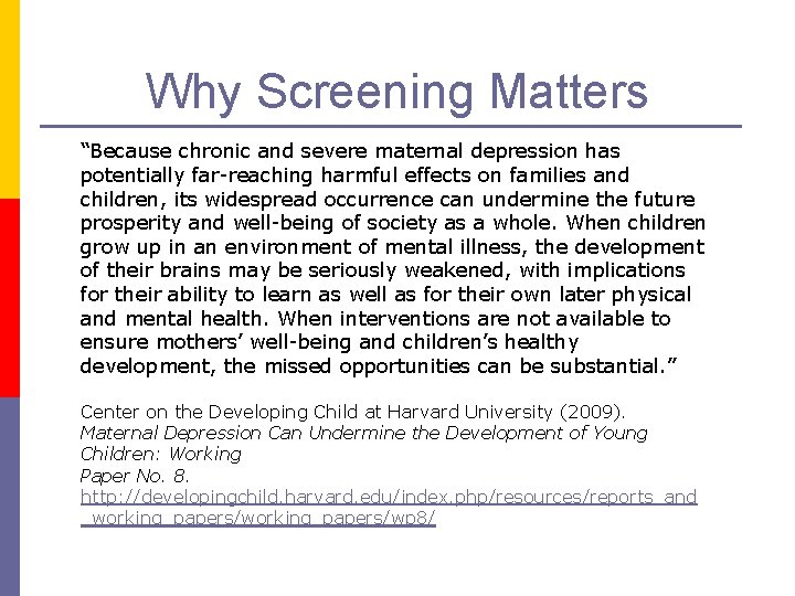 Why Screening Matters “Because chronic and severe maternal depression has potentially far-reaching harmful effects