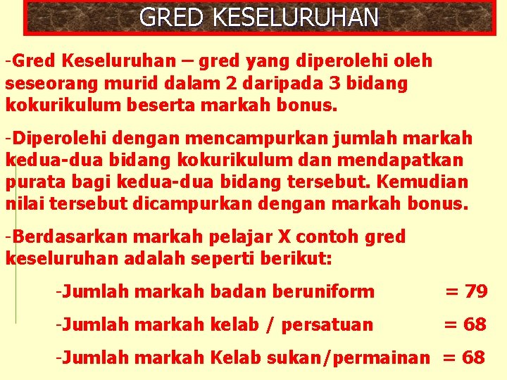 GRED KESELURUHAN -Gred Keseluruhan – gred yang diperolehi oleh seseorang murid dalam 2 daripada