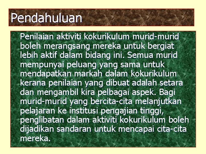 Pendahuluan Penilaian aktiviti kokurikulum murid-murid boleh merangsang mereka untuk bergiat lebih aktif dalam bidang