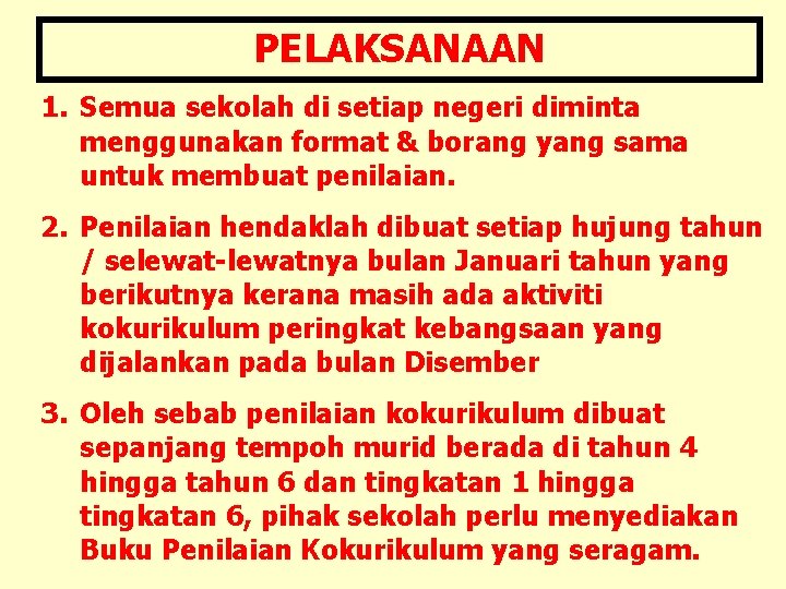 PELAKSANAAN 1. Semua sekolah di setiap negeri diminta menggunakan format & borang yang sama