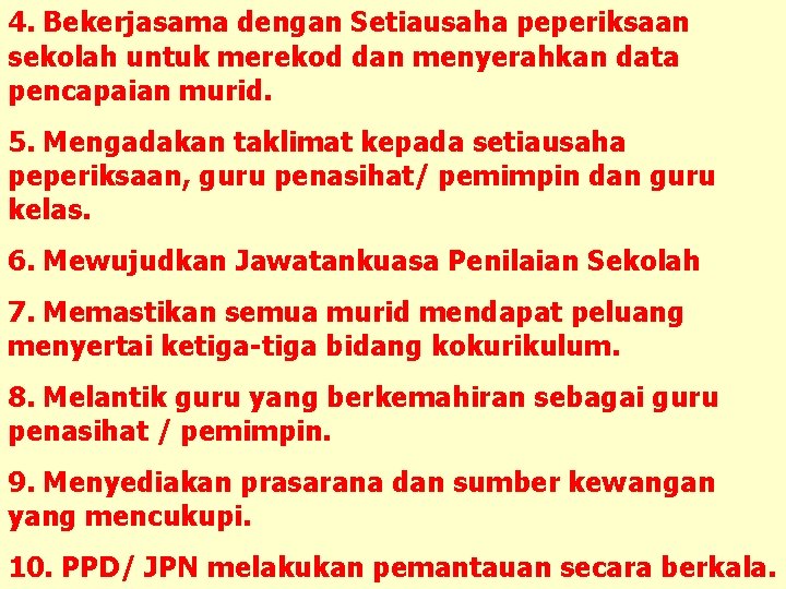 4. Bekerjasama dengan Setiausaha peperiksaan sekolah untuk merekod dan menyerahkan data pencapaian murid. 5.