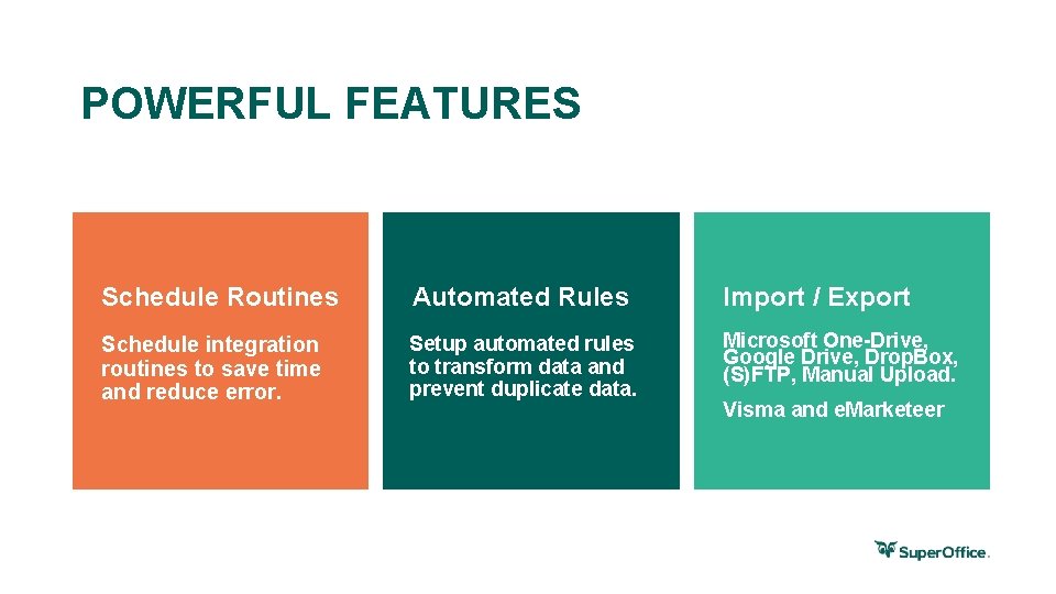 POWERFUL FEATURES Schedule Routines Automated Rules Import / Export Schedule integration routines to save