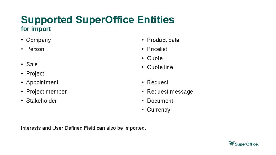 Supported Super. Office Entities for import • Company • Product data • Person •