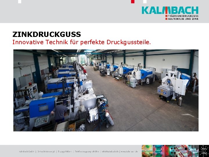 ZINKDRUCKGUSS Innovative Technik für perfekte Druckgussteile. 