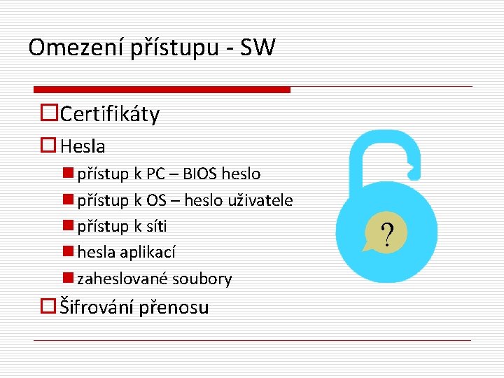 Omezení přístupu - SW o. Certifikáty o Hesla n přístup k PC – BIOS
