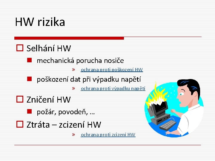 HW rizika o Selhání HW n mechanická porucha nosiče » ochrana proti poškození HW