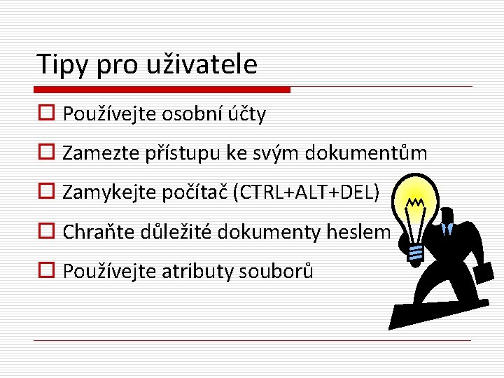 Tipy pro uživatele o Používejte osobní účty o Zamezte přístupu ke svým dokumentům o