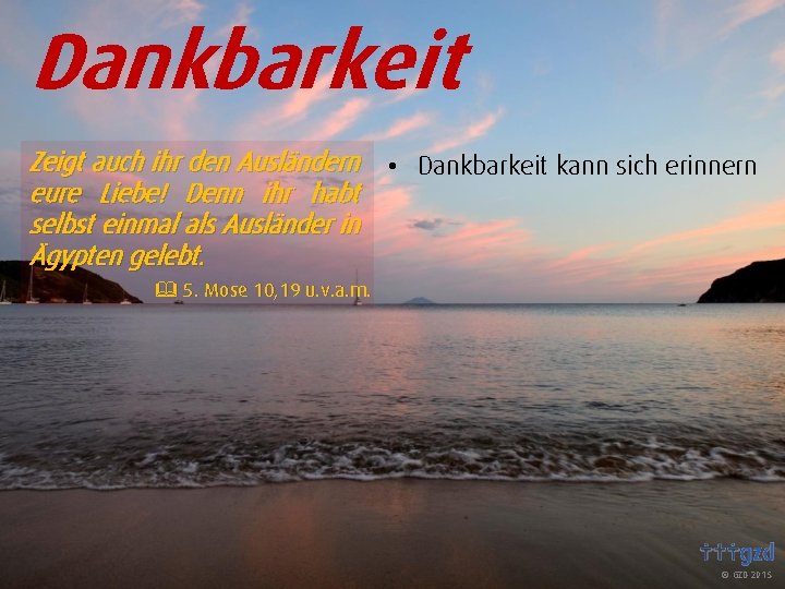 Dankbarkeit Zeigt auch ihr den Ausländern eure Liebe! Denn ihr habt selbst einmal als