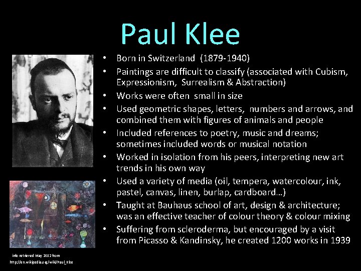 Paul Klee • Born in Switzerland (1879 -1940) • Paintings are difficult to classify