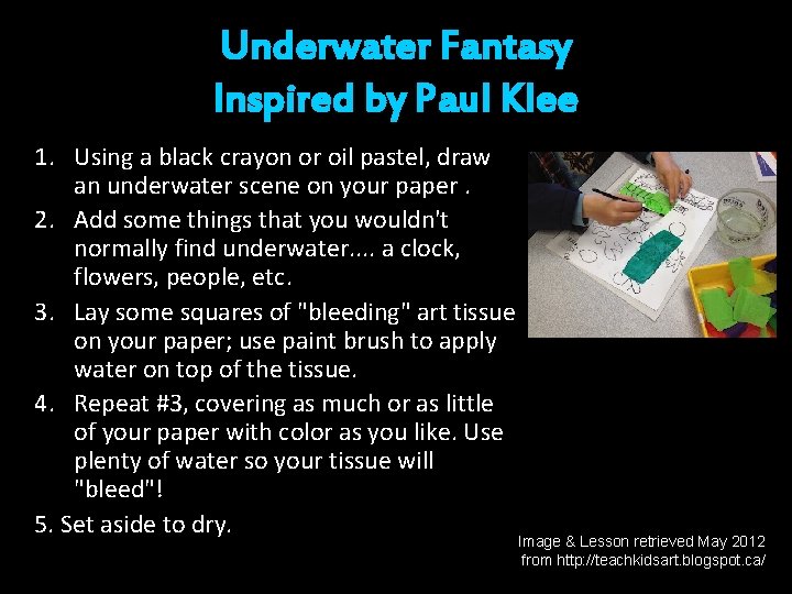 Underwater Fantasy Inspired by Paul Klee 1. Using a black crayon or oil pastel,