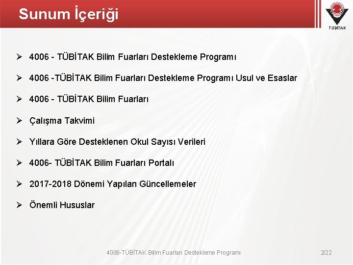 Sunum İçeriği TÜBİTAK Ø 4006 - TÜBİTAK Bilim Fuarları Destekleme Programı Ø 4006 -TÜBİTAK