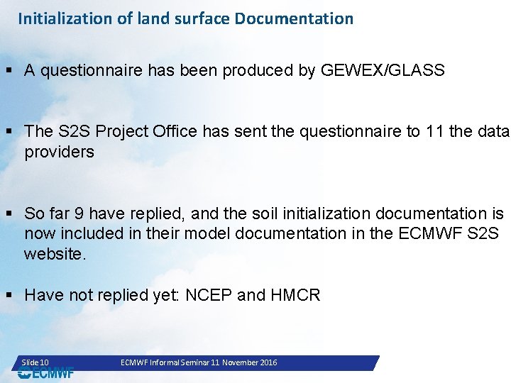 Initialization of land surface Documentation § A questionnaire has been produced by GEWEX/GLASS §