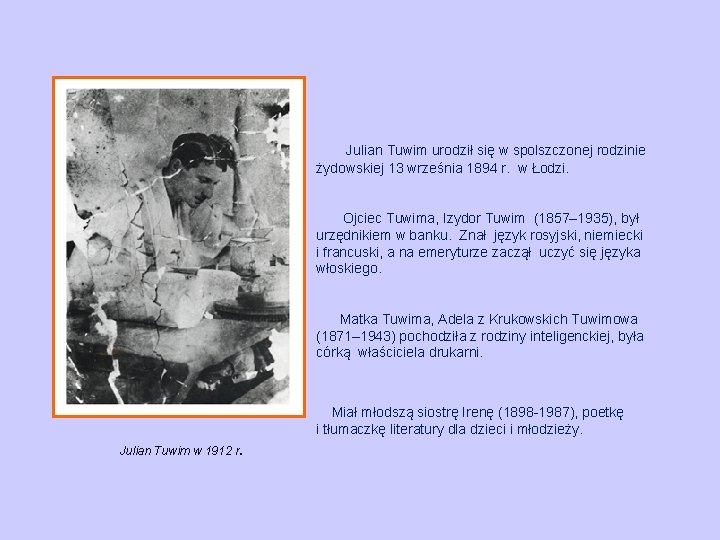 Julian Tuwim urodził się w spolszczonej rodzinie żydowskiej 13 września 1894 r. w Łodzi.