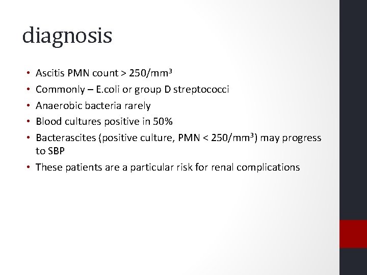 diagnosis Ascitis PMN count > 250/mm 3 Commonly – E. coli or group D diagnosis Ascitis PMN count > 250/mm 3 Commonly – E. coli or group D