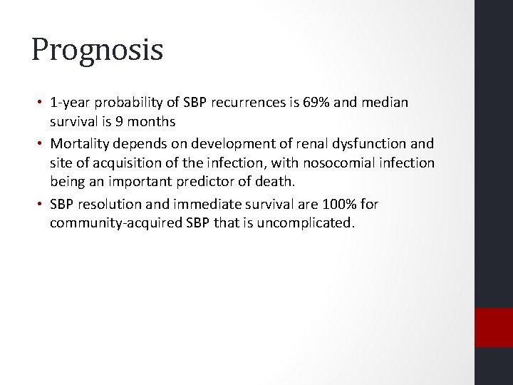 Prognosis • 1 -year probability of SBP recurrences is 69% and median survival is Prognosis • 1 -year probability of SBP recurrences is 69% and median survival is