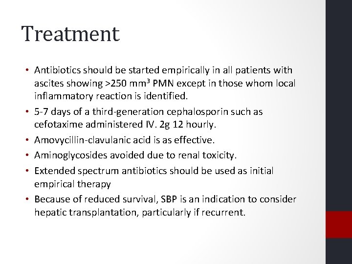 Treatment • Antibiotics should be started empirically in all patients with ascites showing >250 Treatment • Antibiotics should be started empirically in all patients with ascites showing >250