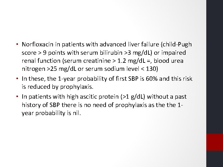 • Norfloxacin in patients with advanced liver failure (child-Pugh score > 9 points • Norfloxacin in patients with advanced liver failure (child-Pugh score > 9 points