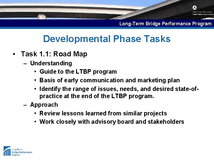 Long-Term Bridge Performance Program Developmental Phase Tasks • Task 1. 1: Road Map –