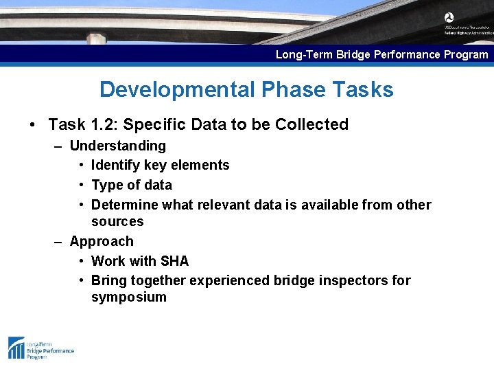 Long-Term Bridge Performance Program Developmental Phase Tasks • Task 1. 2: Specific Data to