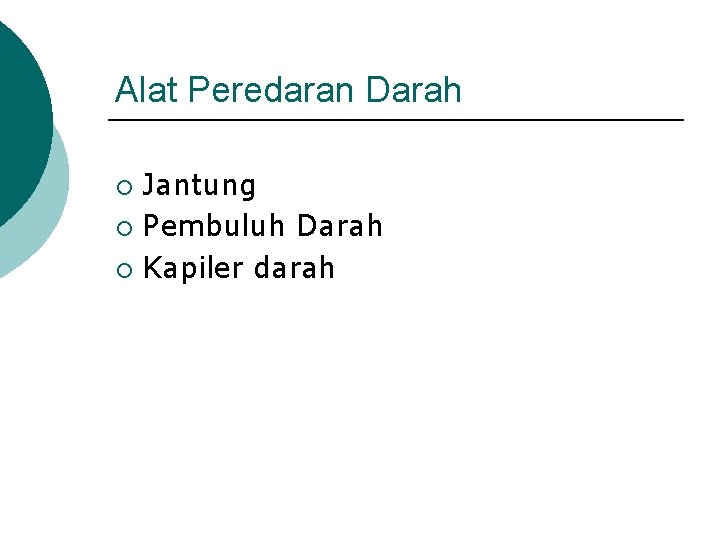 Alat Peredaran Darah Jantung ¡ Pembuluh Darah ¡ Kapiler darah ¡ 