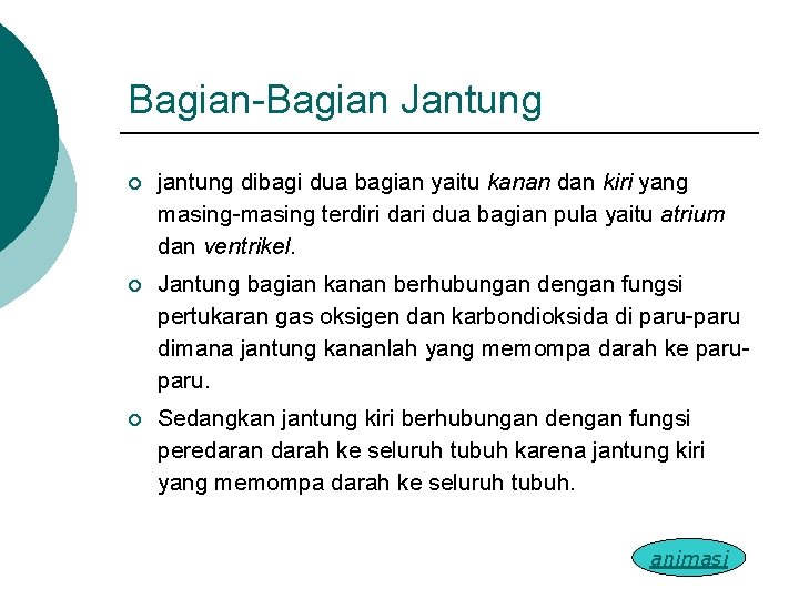 Bagian-Bagian Jantung ¡ jantung dibagi dua bagian yaitu kanan dan kiri yang masing-masing terdiri