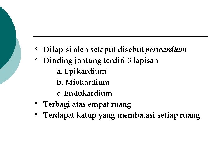 º º Dilapisi oleh selaput disebut pericardium Dinding jantung terdiri 3 lapisan a. Epikardium