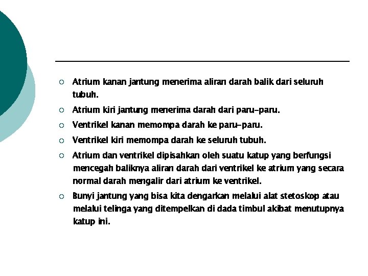 ¡ Atrium kanan jantung menerima aliran darah balik dari seluruh tubuh. ¡ Atrium kiri